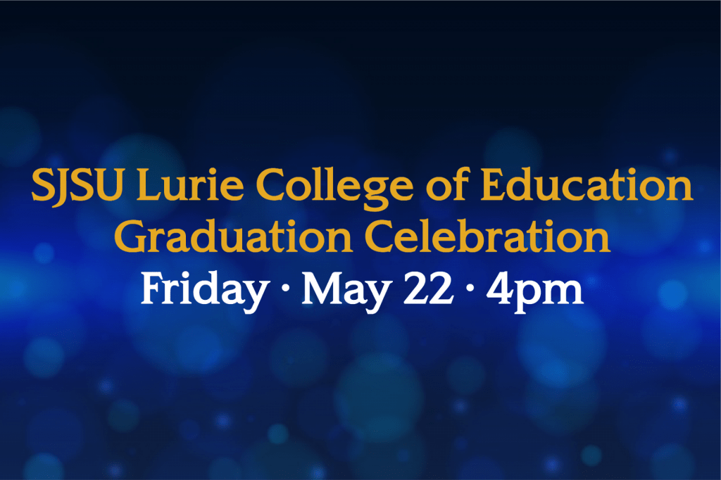SJSU Lurie College of Education Spring 2020 Graduation Celebration
