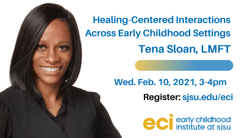 SJSU Lurie College Early Childhood Insititute Healing-Centered Interactions Across Early Childhood Environments with Tena Sloan