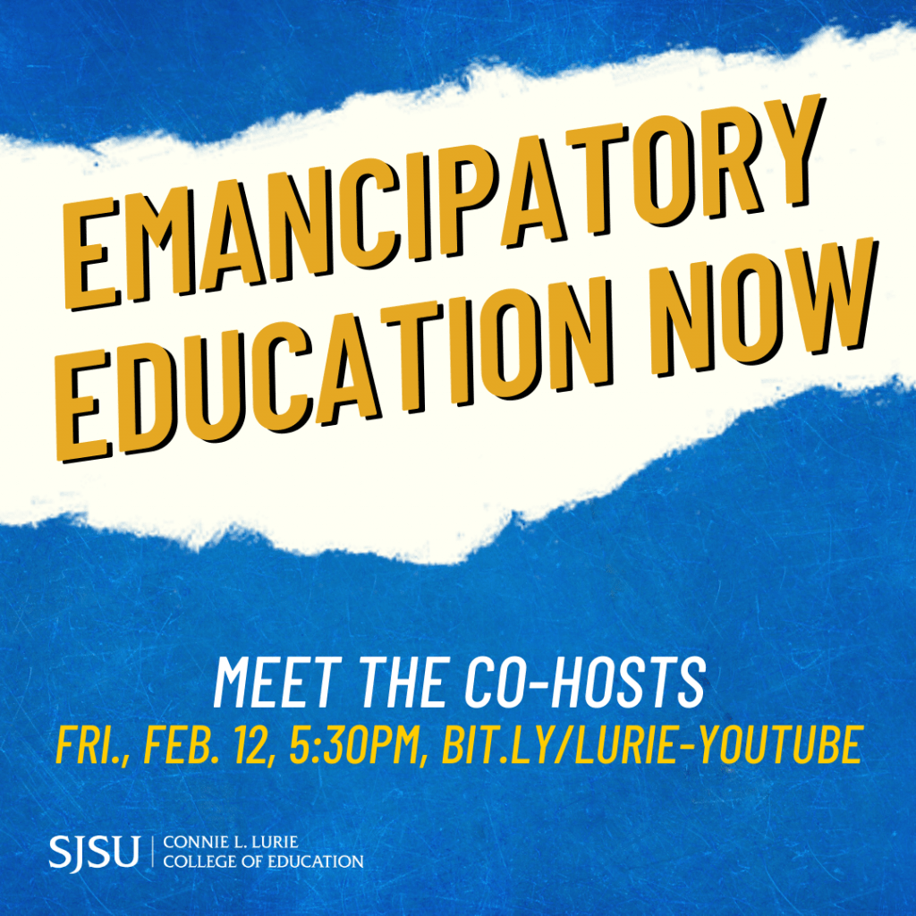 SJSU Lurie College of Education Emancipatory Education Now Meet the Co-Hosts Spring 2021
