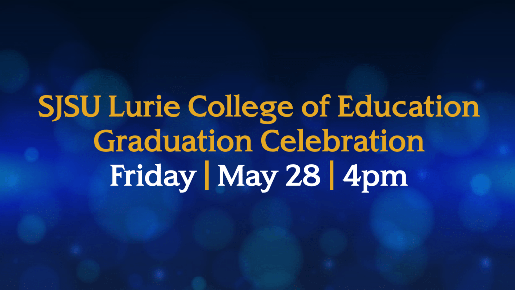SJSU Lurie College of Education Graduation Celebration Spring 2021