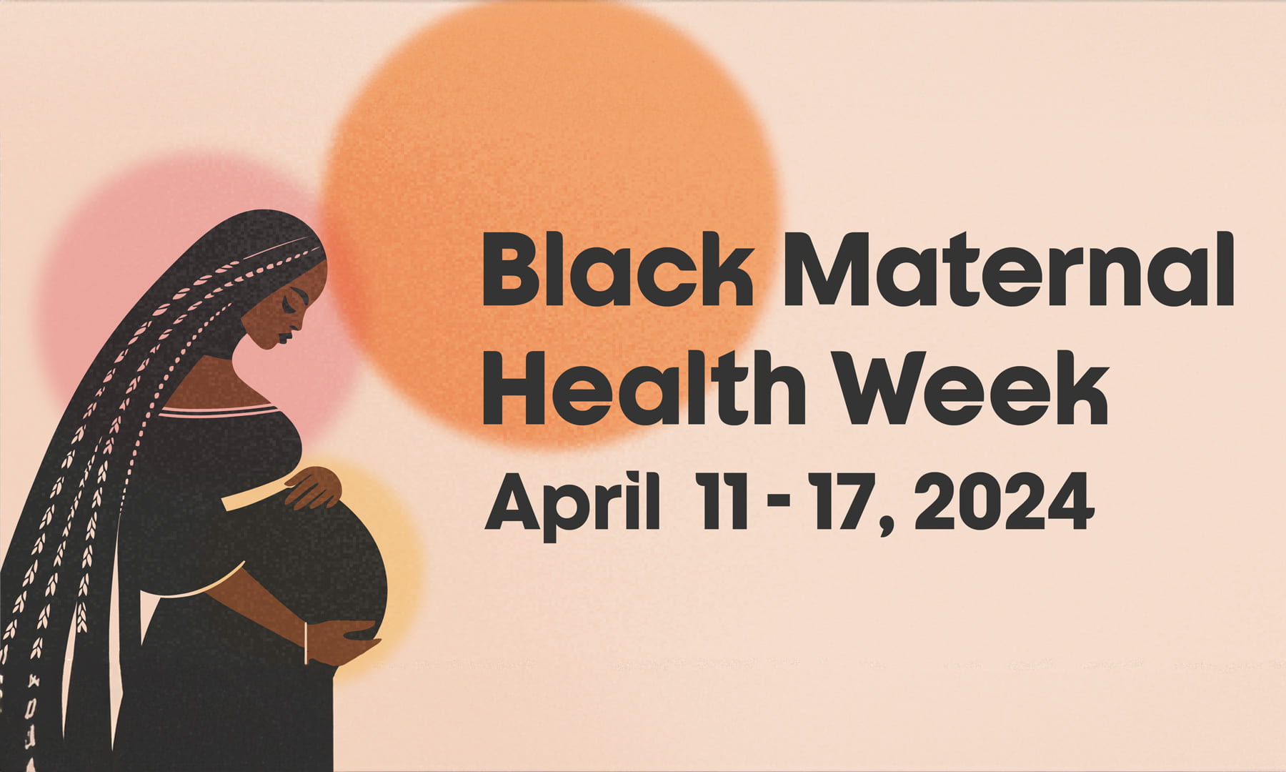 Black Maternal Health Week runs from April 11-17, 2024.